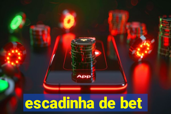 escadinha de bet